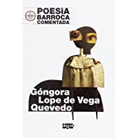 Poesía Barroca comentada: Góngora- Lope de Vega y Quevedo (Carlos Rodríguez Estacio)